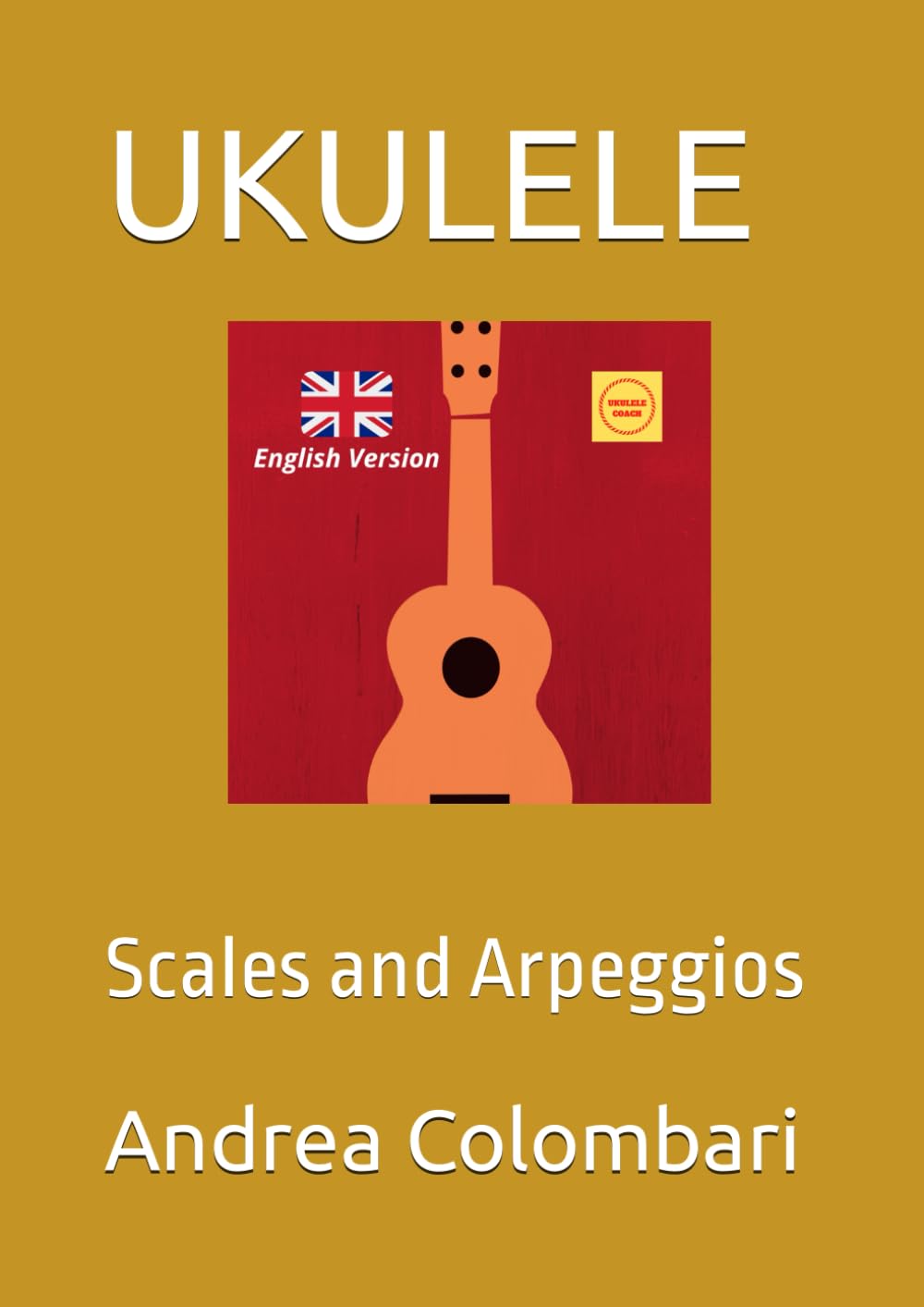 UKULELE: Scales and Arpeggios (Ukulele methods and books)