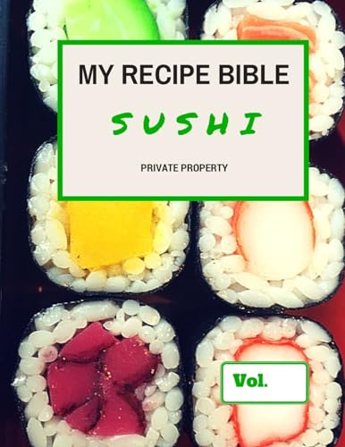 My Recipe Bible - Sushi: Private Property (Fill in your own Recipe)