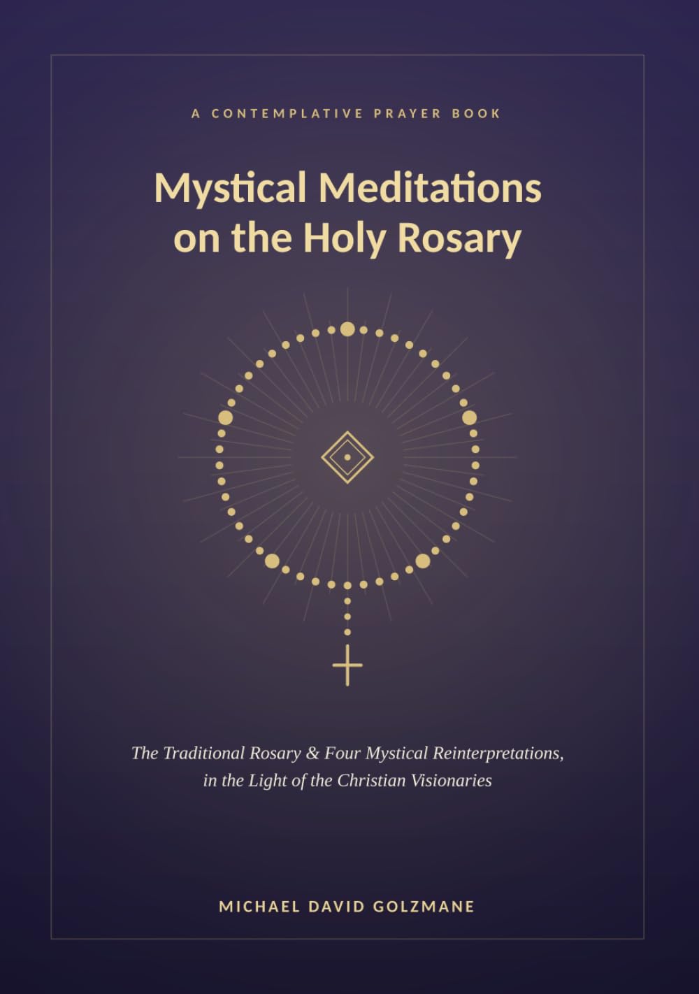 Mystical Meditations on the Holy Rosary: a prayer book