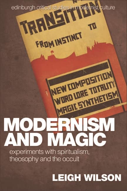 Modernism and Magic: Experiments with Spiritualism, Theosophy and the Occult (Edinburgh Critical Studies in Modernist Culture)