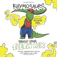 Brush Your Teeth Rex (RHYMOSAURS Book 1) 1973532484 Book Cover