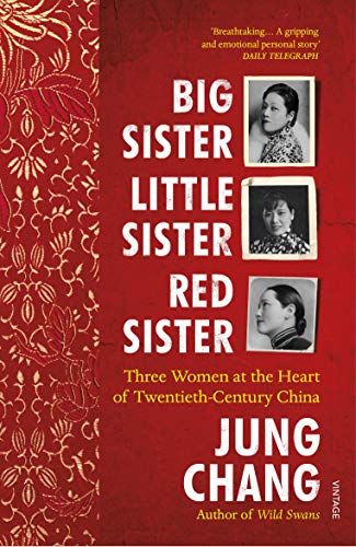 Télécharger Big Sister, Little Sister, Red Sister: Three Women at the Heart of Twentieth-Century China (English Gratuit