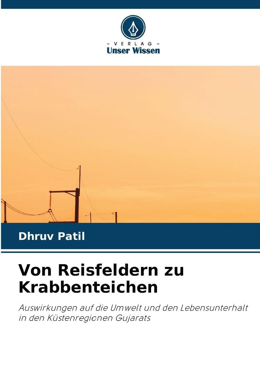 Von Reisfeldern zu Krabbenteichen: Auswirkungen auf die Umwelt und den Lebensunterhalt in den Küstenregionen Gujarats
