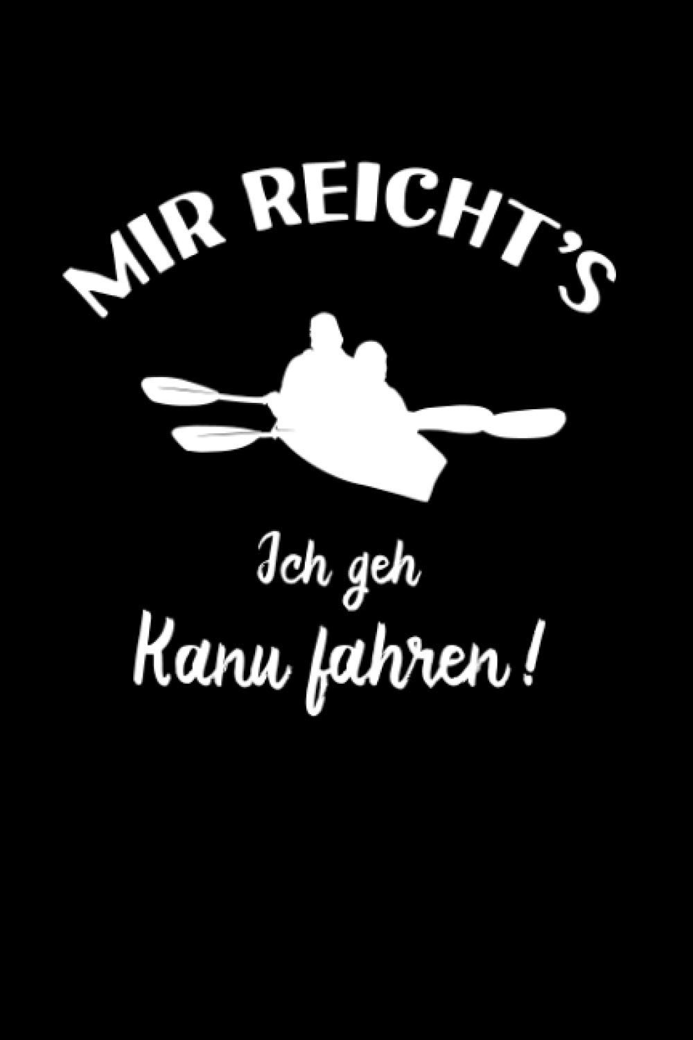 Kanu: Ich geh Kanu fahren: Notizbuch / Notizheft für Kanute Kanufahren Kanufahrer A5 (6x9in) liniert mit Linien