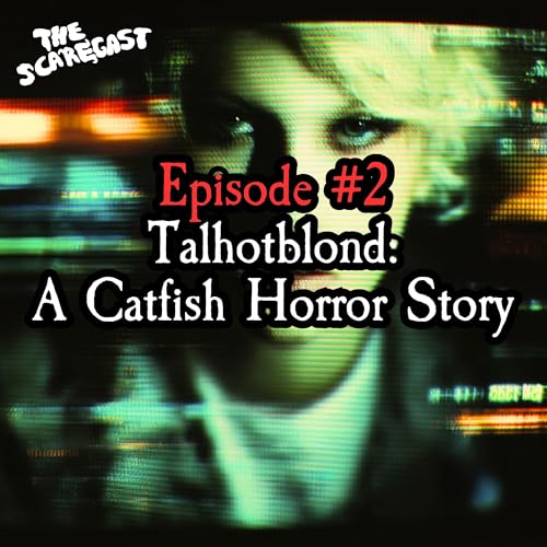 EP2 - Talhotblond: A Catfish Horror Story