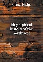 Biographical History of the Northwest 5519267790 Book Cover