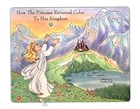 How the Princess Returned Color to Her Kingdom 096338760X Book Cover