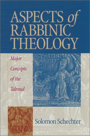 Aspects of Rabbinic Theology: Major Concepts of the Talmud