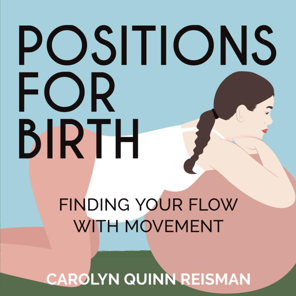 Positions for Birth: Finding Your Flow With Movement