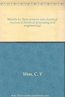 Models for flow systems and chemical reactors (Chemical processing and engineering) 0824763467 Book Cover
