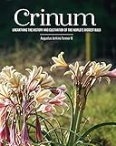 Crinum: Unearthing the History and Cultivation of the World’s Biggest Bulb