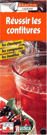 Réussir ses confitures : Classiques, composées, insolites