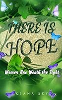There Is Hope: Women Are Worth the Fight B0CVVBVKF5 Book Cover