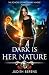 Dark Is Her Nature: An Urban Fantasy Action Adventure (The School Of Necessary Magic)
