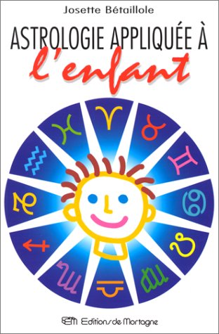 L'Astrologie appliquée à l'enfant ou l'enfant dévoilé
