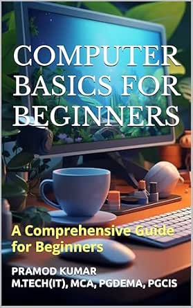 COMPUTER BASICS FOR BEGINNERS: A Comprehensive Guide for Beginners ...