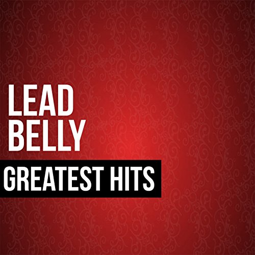 Lead Belly Greatest Hits Lead Belly Digital Music