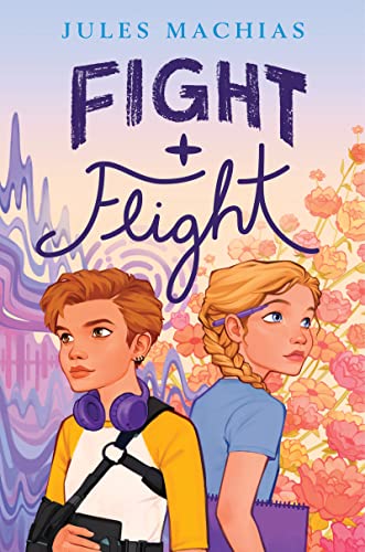 Fight + Flight: An Empowering Queer Middle Grade Novel about Friendship, Courage, and Finding Your Safe Places