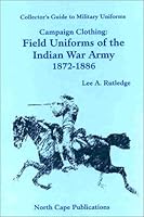 Campaign Clothing: Field Uniforms of the Indian War Army 1882391098 Book Cover