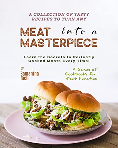 A Collection of Tasty Recipes to Turn Any Meat into