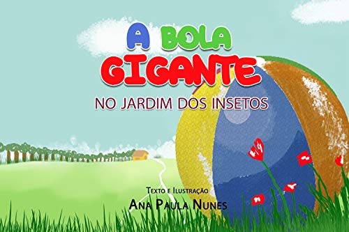 A bola Gigante: No jardim dos Insetos