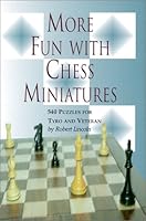 More Fun with Chess Miniatures 0970085206 Book Cover