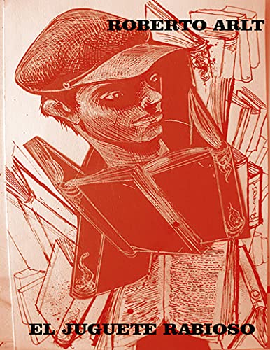 El Juguete Rabioso (Spanish Edition)
