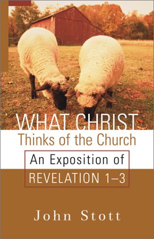 WHAT CHRIST THINKS OF THE CHURCH: AN EXPOSITION OF By John R. W. Stott **Mint**