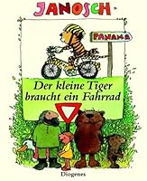 Der kleine Tiger braucht ein Fahrrad. Die Geschichte, wie der kleine Tiger Radfahren lernt. 3257007337 Book Cover