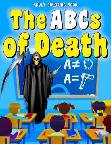 Adult Coloring Book The ABCs of Death: Funny Coloring Book for Adults Featuring Whimsical Images of Death and Dismemberment for All