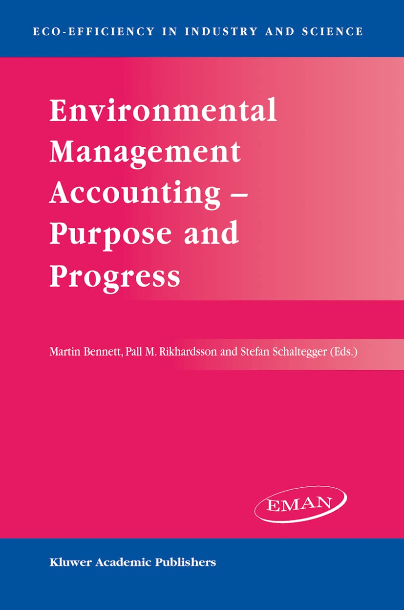Environmental Management Accounting ― Purpose and Progress: 12 (Eco-Efficiency in Industry and Science) Hardcover – Import, 31 August 2003
