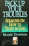 Pack Up Your Troubles: Sermons on How to Trust God (The Protestant Pulpit Exchange)