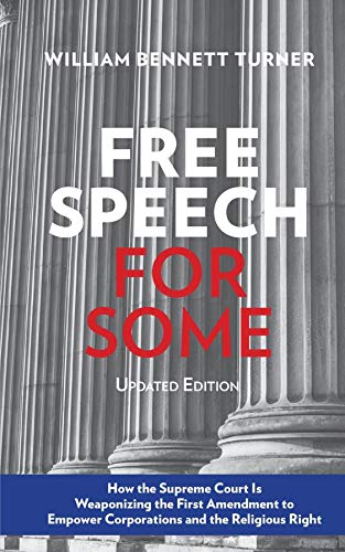 Free Speech for Some: How the Supreme Court Is Weaponizing the First Amendment to Empower Corporatio livre En ligne
