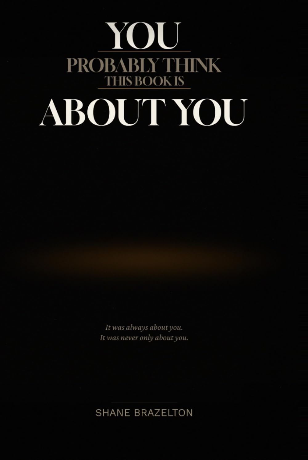 You Probably Think This Book Is About You