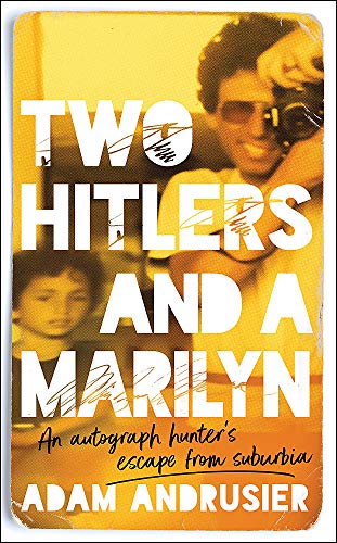Two Hitlers and a Marilyn: A comedy coming-of-age memoir about autographs, collecting and celebrity obsession