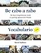 De cabo a rabo - Vocabulario: The Most Comprehensive Guide to Learning Spanish Ever Written (De cabo a rabo - Spanish)