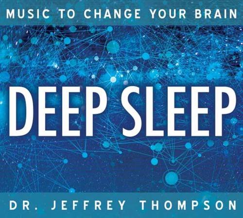 Music to Change Your Brain: Deep Sleep Thompson, Jeffrey