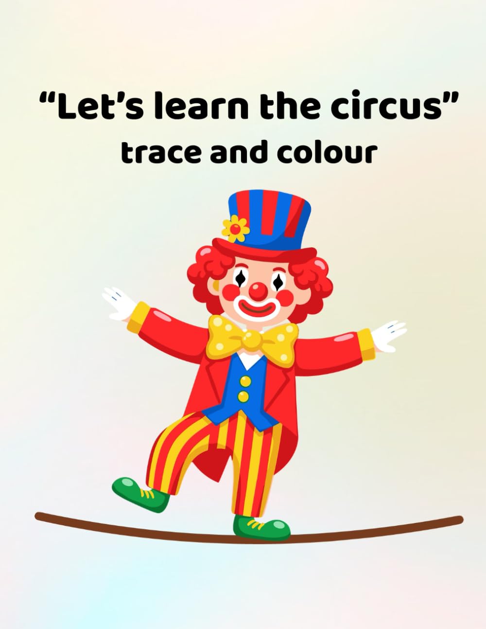 Let's learn the circus - trace and colour: Making learning fun - for ages 3 - 6