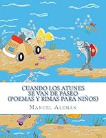 Cuando los atunes se van de paseo: Poemas y rimas para ni�os 1514336197 Book Cover