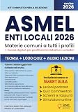 CONCORSO ASMEL 2026 – Selezione idonei per enti locali: Manuale di teoria e quiz per il maxi-avviso con materie comuni per tutti i profili e preparazione alla prova scritta
