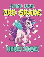 Stand Back 3rd Grade Here I Come: Primary Composition Notebook For Grades K-3 with Cute Unicorn 1079347968 Book Cover