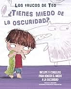 ¿Tienes miedo a la oscuridad? (Los trucos de Teo): Incluye 5 consejos para vencer el miedo a la oscuridad (Pequeñas manitas)