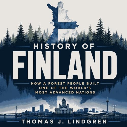 『History of Finland: How a Forest People Built One of the World's Most Advanced Nations』のカバーアート