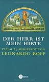  Der Herr ist mein Hirte: Psalm 23 ausgelegt von Leonardo Boff