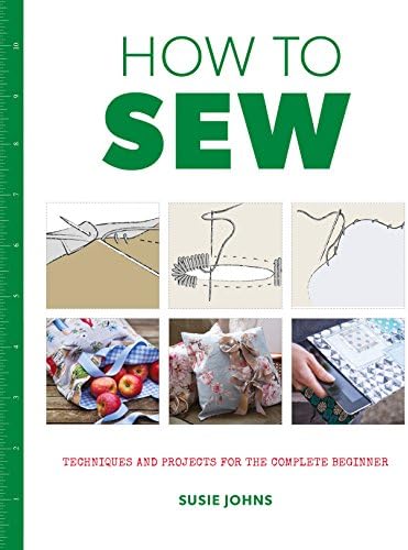 How to Sew: Techniques and Projects for the Complete Beginner image 2