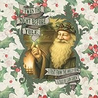 'Twas The Night Before Yule: A Visit From The Holly King 1969722991 Book Cover