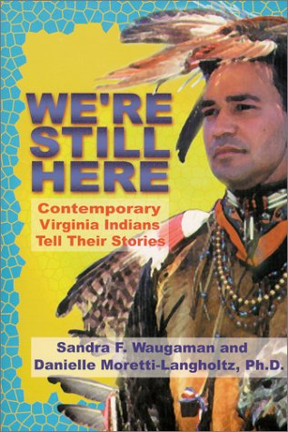 We're Still Here: Contemporary Virginia Indians Tell Their Story