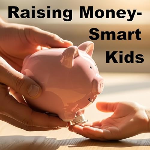 24 - Dollars & Sense: Raising Money-Smart Kids