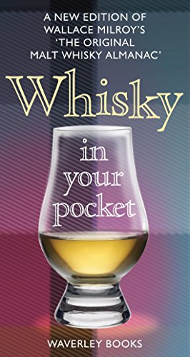 Télécharger Whisky in Your Pocket: A New Edition of Wallace Milroy's the Original Malt Whisky Almanac by Neil Wi livre En ligne