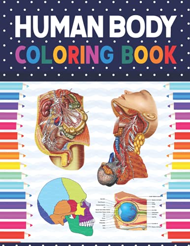 Human Body Coloring Book: Human Body Student's Self-Test Coloring Book. Human Body Anatomy Coloring Book For Kids, Boys and Girls and Medical Students ... 8.Human Anatomy & Physiology Coloring Book.
